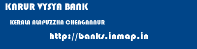 KARUR VYSYA BANK  KERALA ALAPUZZHA CHENGANNUR   banks information 